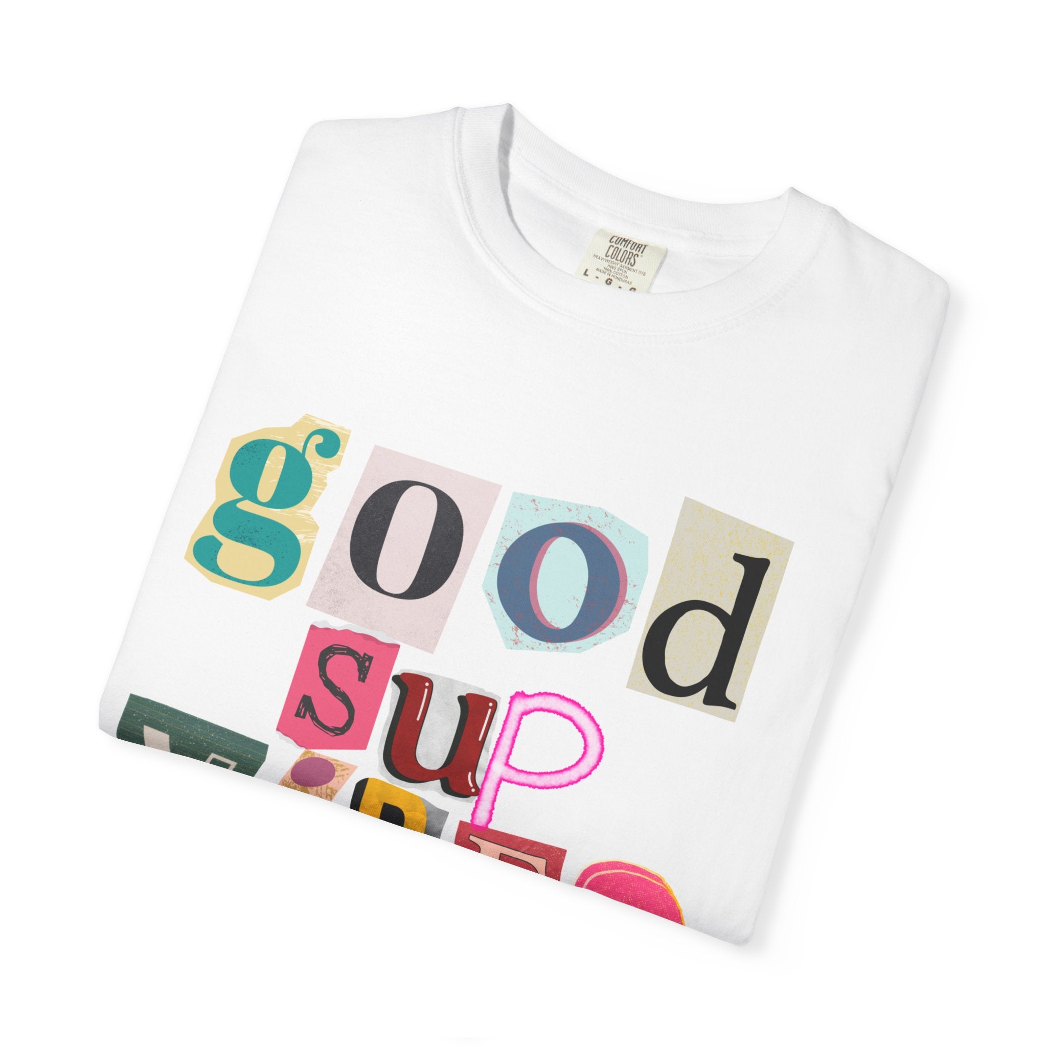 Good Vibes Unisex Garment-Dyed T-shirt | Casual Tee, Summer Outfit, Gift for Friends, Positive Vibes, Festival Wear